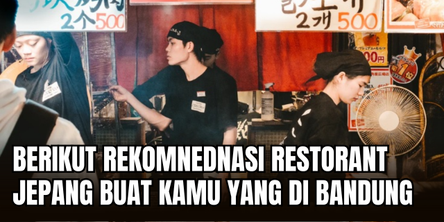 Rekomendasi Restoran Jepang Terbaik Bandung